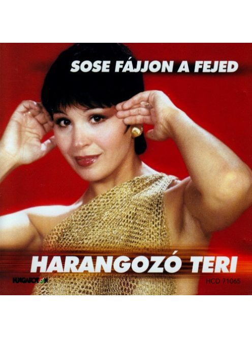 Harangozó Teri* – Sose Fájjon A Fejed