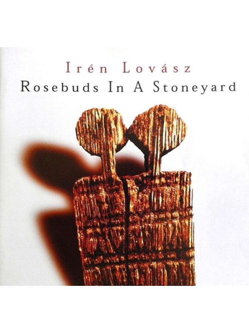 Irén Lovász – Rosebuds In A Stoneyard