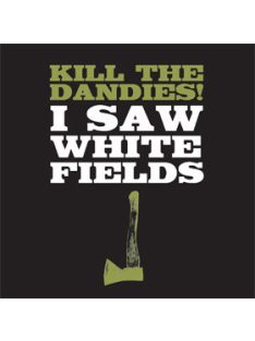 Kill The Dandies! – I Saw White Fields