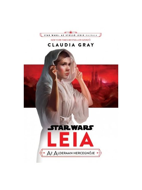 Claudia Gray: Leia, ​az Alderaan hercegnője