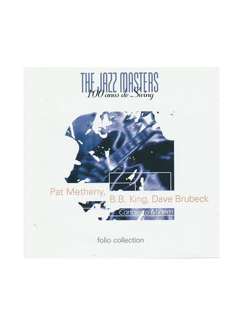 Pat Metheny, B.B. King, Dave Brubeck – The Jazz Masters - 100 Años De Swing (Concierto Midem)