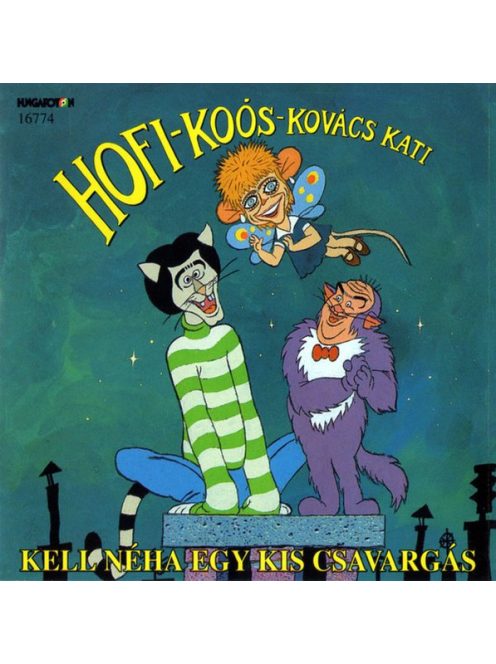 Hofi* - Koós* - Kovács Kati* – Kell Néha Egy Kis Csavargás