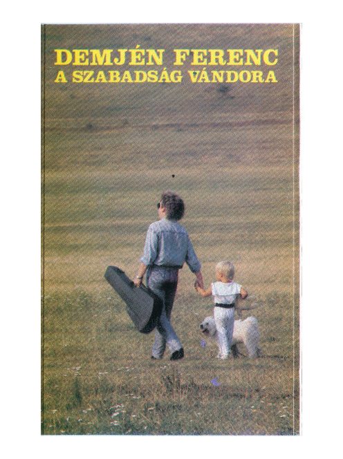 Demjén Ferenc – A Szabadság Vándora