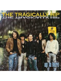 The Tragically Hip – Up To Here