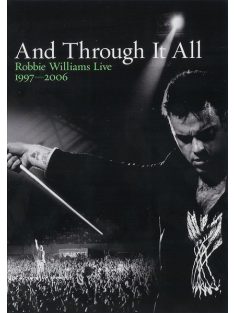   Robbie Williams – And Through It All: Robbie Williams Live 1997-2006