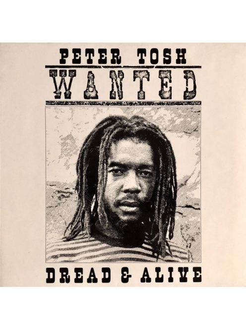 Peter Tosh – Wanted Dread & Alive