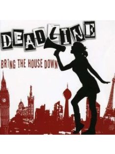 Deadline  – Bring The House Down