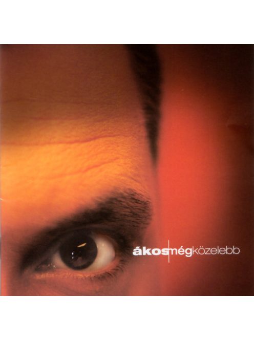 Ákos – Még Közelebb