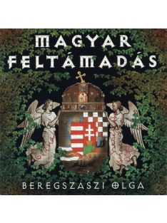 Beregszászi Olga – Magyar Feltámadás