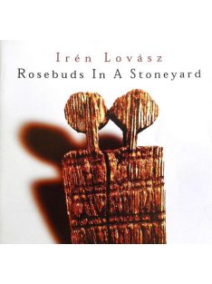 Irén Lovász – Rosebuds In A Stoneyard