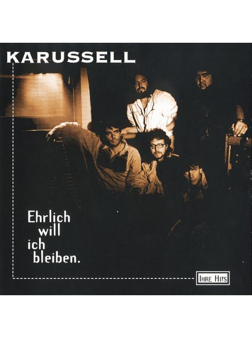 Karussell – Ehrlich Will Ich Bleiben ... Ihre Hits