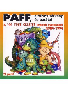   100 Folk Celsius – Paff, A Bűvös Sárkány És Barátai - A 100 Folk Celsius Legjobb Gyerekdalai 1984-1994