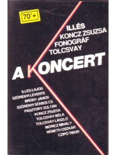Illés, Koncz Zsuzsa, Fonográf, Tolcsvay – A Koncert