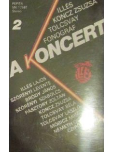Illés, Koncz Zsuzsa, Fonográf, Tolcsvay – A Koncert