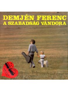 Demjén Ferenc – A Szabadság Vándora
