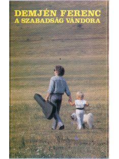Demjén Ferenc – A Szabadság Vándora