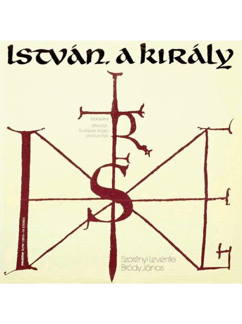 Szörényi Levente - Bródy János – István, A Király (Rockopera)