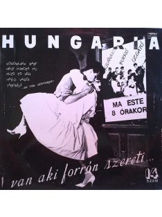 Hungaria – Van, Aki Forrón Szereti