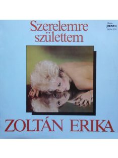 Zoltán Erika – Szerelemre Születtem