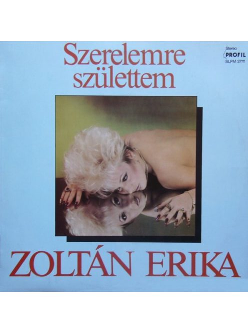 Zoltán Erika – Szerelemre Születtem
