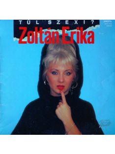 Zoltán Erika – Túl Szexi?