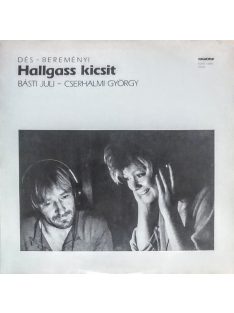   Dés, Bereményi, Básti Juli, Cserhalmi György – Hallgass Kicsit