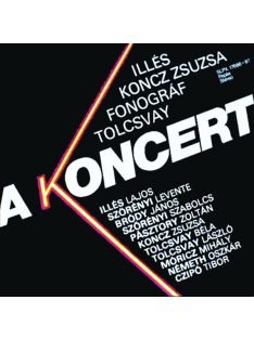 Illés, Koncz Zsuzsa, Fonográf, Tolcsvay – A Koncert