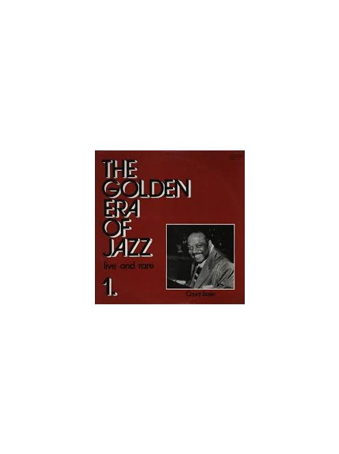 Count Basie – The Golden Era Of Jazz 1. - Live And Rare