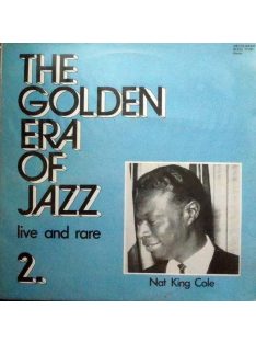 Nat King Cole – The Golden Era Of Jazz 2. - Live And Rare